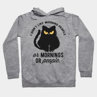 I don't like morning people or mornings or people Hoodie